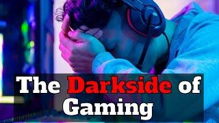 The Dark Side of Gaming