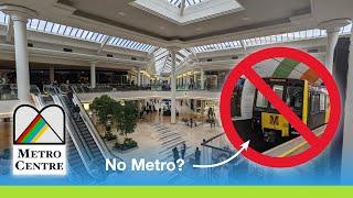 Why Doesn't the Metro Go to the Metrocentre?