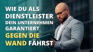 Wie du als Dienstleister dein Unternehmen garantiert gegen die Wand fährst