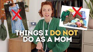 Things I DO NOT Do As A Mom *minimal mom*