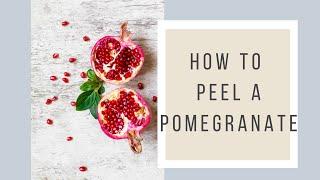 How To Peel A Pomegranate