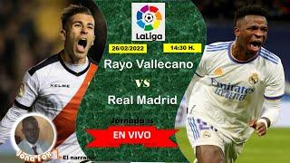 Rayo Vallecano  vs Real Madrid La Liga  26/02/2022