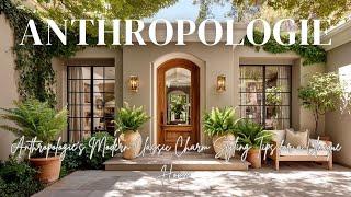 Anthropologie's Modern Classic Charm Styling Tips for a Unique Home