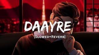 Daayre - Arijit Singh Song | Slowed And Reverb Lofi Mix