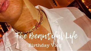 THE BEAUTIFUL LIFE | Birthday Vlog Part 1