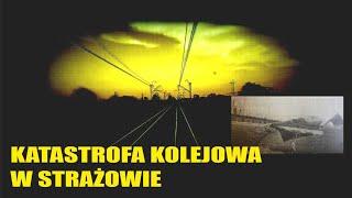 Parę słów o… ODCINEK 50 – KATASTROFA KOLEJOWA W STRAŻOWIE #kolej