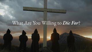 What Are You Willing to Die For?