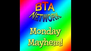 BTA Ep #1734 -- #MondayMayhem!