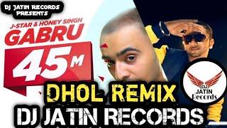 Gabru Dhol Remix Song J-Star S Yo Yo Haney Singh Dj Jatin Records Presents Mix Original Remix Song