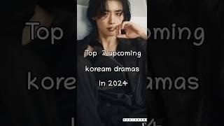 Best 7 Upcoming K-Drama List for 2024#topdrama#newrelesedramas#shorts