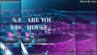 ARE YOU HOUSE¿ #2 AFRO HOUSE 3 STEP MIX DECEMBER 2023 YES GOD, ULELE. MOHOGAN SUN, THAKZIN