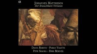 Johann Mattheson (1681–1764) - Der Brauchbare Virtuoso [Baroni, Valetti, Skalka, Börner] [2/2]