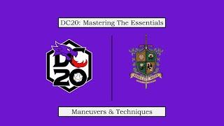 DC20: Mastering the Essentials - Maneuvers & Techniques