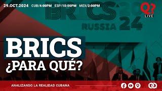 ¿BRICS para qué? Díaz-Canel busca su benefactor 