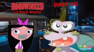 Hoodwinked J Paul Style part 16