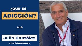 1/10: ¿Qué es La Adicción? con el experto en Adicciones: Julio González