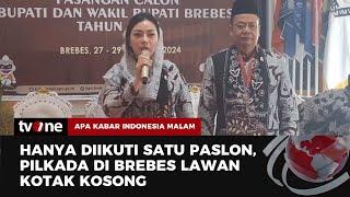 Pilkada di Brebes Dipastikan Melawan Kotak Kosong karena hanya Ada Satu Pendaftar | AKIM tvOne