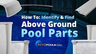 How To: Identify & Find Above Ground Pool Parts