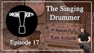 The Singing Drummer | Kate Seifarth | Drum Key - #17 (FULL EPISODE)