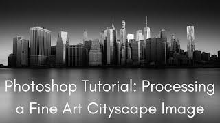 Photoshop Tutorial: How to Process a Fine Art Cityscape Image