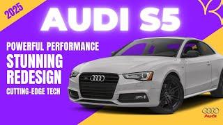 2025 Audi S5: Stunning Redesign, Powerful Performance, and Cutting-Edge Tech!