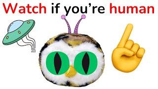 Watch this video if you're human