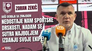 ZEKIĆ UOČI ZRINJSKOG: NEDOSTAJE NAM SPORTSKE DRSKOSTI, NADAM SE SUTRA NAJBOLJEM IZDANJU SVOJE EKIPE