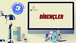 3-Dirençler (Robotik Arduino Eğitimi)