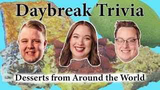 Daybreak Trivia: Dessert from around the world