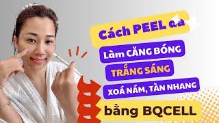 cách peel da làm căng bóng, trắng sáng  bằng BQCell I Mai Thuận Beauty Queen