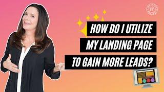 How Do I Utilize My Landing Page to Gain More Leads