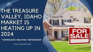 The Treasure Valley Market is Heating up in 2024 - VA Home Loans