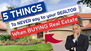 Tampa Realtor Vincent Arcuri - FIVE things to NEVER tell your Realtor when buying a home