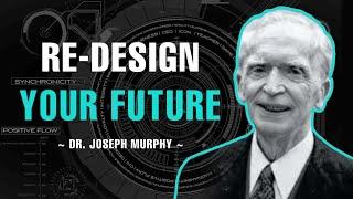 Re-Design Your Future - Dr. Joseph Murphy