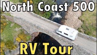 NORTH COAST 500 : RV TOUR : The Full Monty