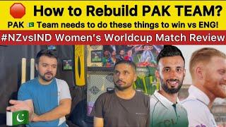 How to Rebuild PAK  Team what they need to do vs ENG? | NZ beat IND in Womens T20 WC