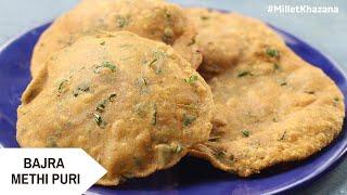 Bajra Methi Puri | नाश्ते के लिए स्वादिष्ट बाजरा मेथी पूरी | #MilletKhazana | Sanjeev Kapoor Khazana