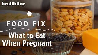 Food Fix: Best Foods to Eat When Pregnant | Healthline