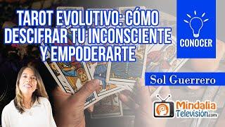 Tarot Evolutivo: cómo descifrar tu inconsciente y empoderarte. Entrevista a Sol Guerrero