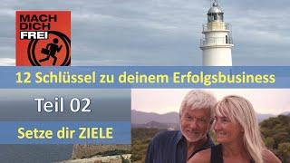 12 Schlüsselfaktoren für dein Erfolgsbusiness - Teil 02 - setze dir ZIELE - Freiheitspodcast 829