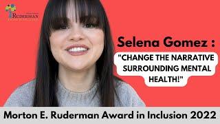 Selena Gomez: "My Mental Health Journey"- 2022 Morton E. Ruderman Award in Inclusion