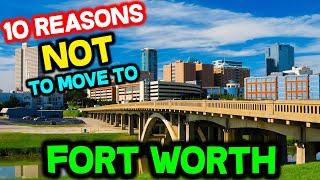 Top 10 Reasons Not to Move to Fort Worth, Texas