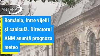 România, între vijelii şi caniculă. Directorul ANM anunţă prognoza meteo