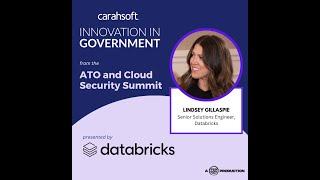 Lindsey Gillaspie, Senior Solutions Engineer at Databricks - IIG from ATO & Cloud Security Summit