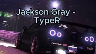 TypeR - Jackson Gray