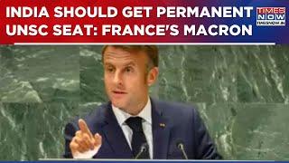 France President Emmanuel Macron Demands Permanent UN Security Council Seat For India | WATCH Video