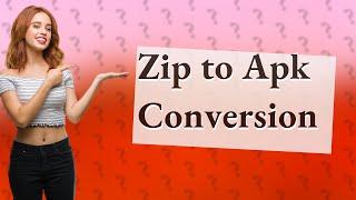 Can you convert zip to apk?