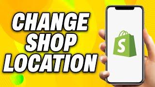 How To Change Shop Location On Shopify (2025) - Quick Fix