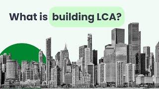 What is building life cycle assessment? Building LCA made easy