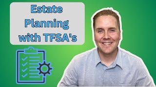 Estate Planning with TFSA's